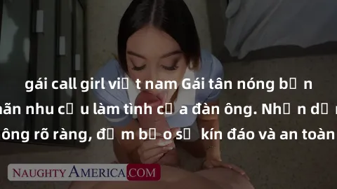 gái call girl việt nam Gái tân nóng bỏng, dâm đãng thỏa mãn nhu cầu làm tình của đàn ông. Nhận dạng không rõ ràng, đảm bảo sự kín đáo và an toàn cho trải nghiệm tuyệt vời.
