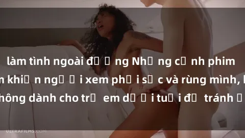 làm tình ngoài đường Những cảnh phim sex bạo dâm nhóm khiến người xem phải sốc và rùng mình, không dành cho trẻ em dưới tuổi để tránh ảnh hưởng tiêu cực.