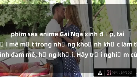 phim sex anime Gái Nga xinh đẹp, tài năng khiến bạn phải mê mệt trong những khoảnh khắc làm tình đam mê, hứng khởi. Hãy trải nghiệm cùng họ ngay hôm nay!