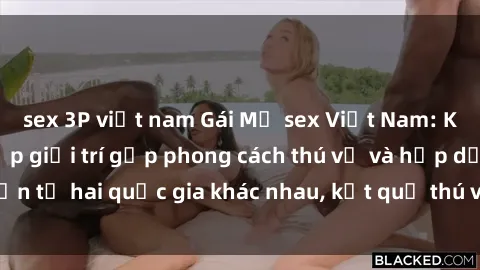 sex 3P việt nam Gái Mỹ sex Việt Nam: Khi nền công nghiệp giải trí gặp phong cách thú vị và hấp dẫn từ hai quốc gia khác nhau, kết quả thú vị không thể bỏ qua.