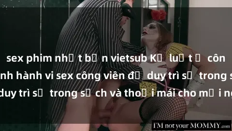 sex phim nhật bản vietsub Kỷ luật ở công viên: Chấn chỉnh hành vi sex công viên để duy trì sự trong sạch và thoải mái cho mọi người.