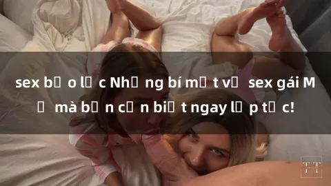 sex bạo lực Những bí mật về sex gái Mỹ mà bạn cần biết ngay lập tức!