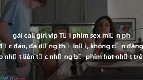 gái call girl vip Tải phim sex miễn phí chất lượng cao độc đáo, đa dạng thể loại, không cần đăng ký tài khoản. Cập nhật liên tục những bộ phim hot nhất trên thị trường. Sự lựa chọn hàng đầu cho người 