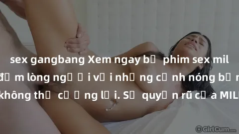 sex gangbang Xem ngay bộ phim sex milf hot nhất, làm say đắm lòng người với những cảnh nóng bỏng không thể cưỡng lại. Sự quyến rũ của MILF sẽ khiến bạn mãnh liệt!