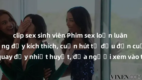 clip sex sinh viên Phim sex loạn luân Nhật Bản: Hành động đầy kích thích, cuốn hút từ đầu đến cuối. Những cảnh quay đầy nhiệt huyết, đưa người xem vào thế giới độc đáo của tình thân. Đừng bỏ lỡ!