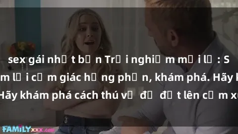 sex gái nhật bản Trải nghiệm mới lạ: Sex trong xe hơi đem lại cảm giác hưng phấn, khám phá. Hãy khám phá cách thú vị để đốt lên cảm xúc trong cuộc tình!