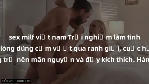 sex milf việt nam Trải nghiệm làm tình ngoài đường: Khi lòng dũng cảm vượt qua ranh giới, cuộc hẹn nơi công cộng trở nên mãn nguyện và đầy kích thích. Hành vi nguy hiểm, nhưng cũng tạo nên cảm giác mớ