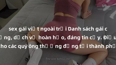 sex gái việt ngoài trời Danh sách gái call girl vip chất lượng, dịch vụ hoàn hảo, đáng tin cậy. Điều hấp dẫn cho các quý ông thượng đẳng tại thành phố. Hãy nhấc máy và đặt lịch ngay!
